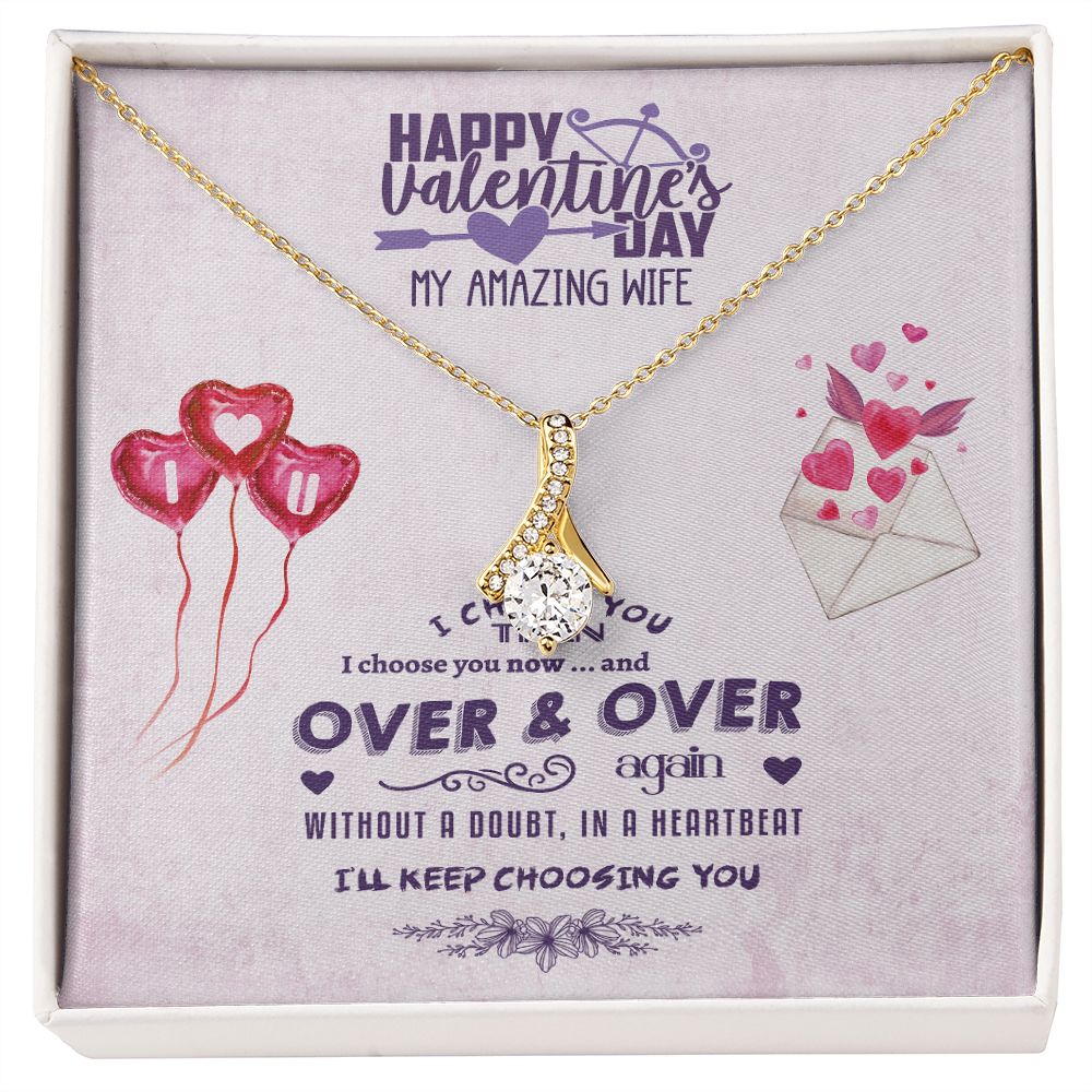 To My Wife from Husband, Happy Valentine's Day - I Choose You - Alluring Beauty