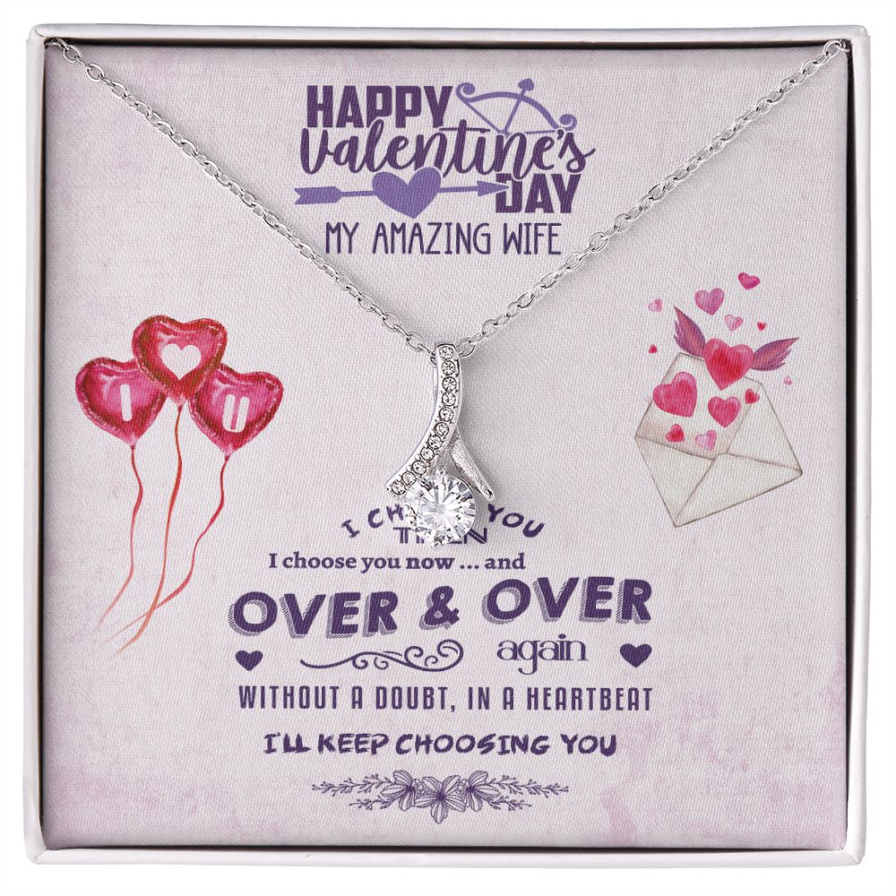 To My Wife from Husband, Happy Valentine's Day - I Choose You - Alluring Beauty